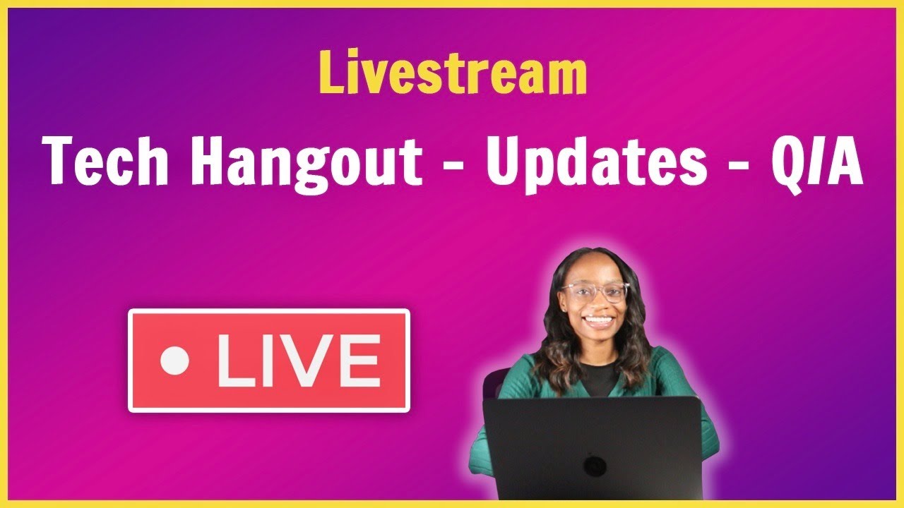 Tech Hangout - Updates - Q/A Livestream