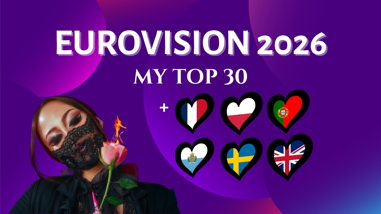 Eurovision 2026 | MY TOP 30 | New: 🇫🇷 🇵🇱 🇵🇹 🇸🇲 🇸🇪 🇬🇧