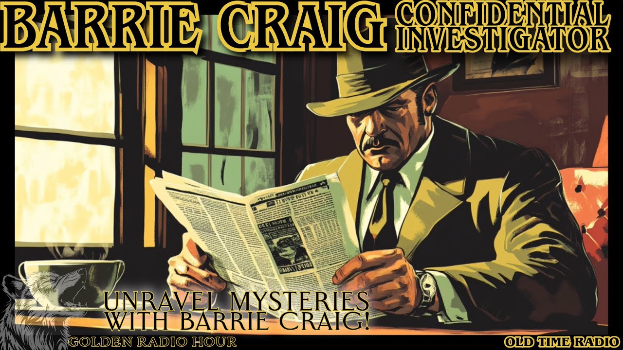 Barrie Craig Mysteries: The Ultimate Detective Radio Show Collection!