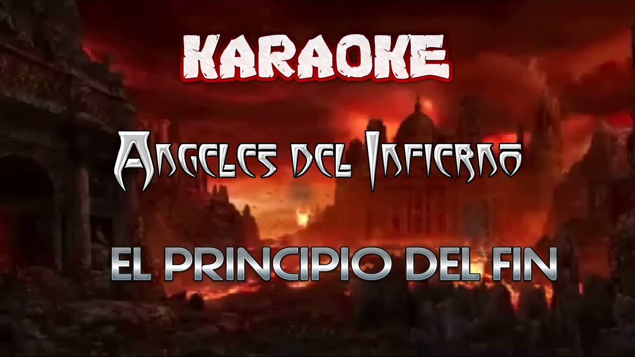 Karaoke | Angeles del infierno | El Principio Del Fin