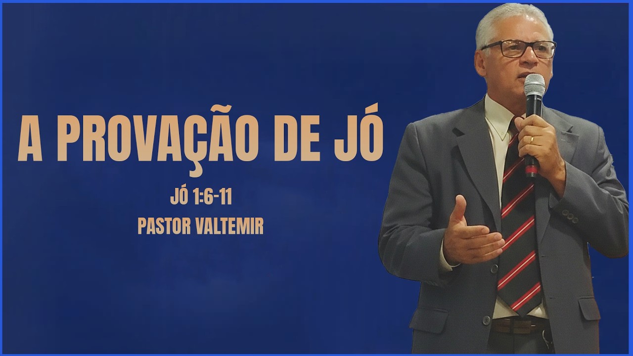 A PROVAÇÃO DE JÓ - PASTOR VALTEMIR #palavradedeus #Evangelho #igrejaPresidenteDutra #Jesus #Deus
