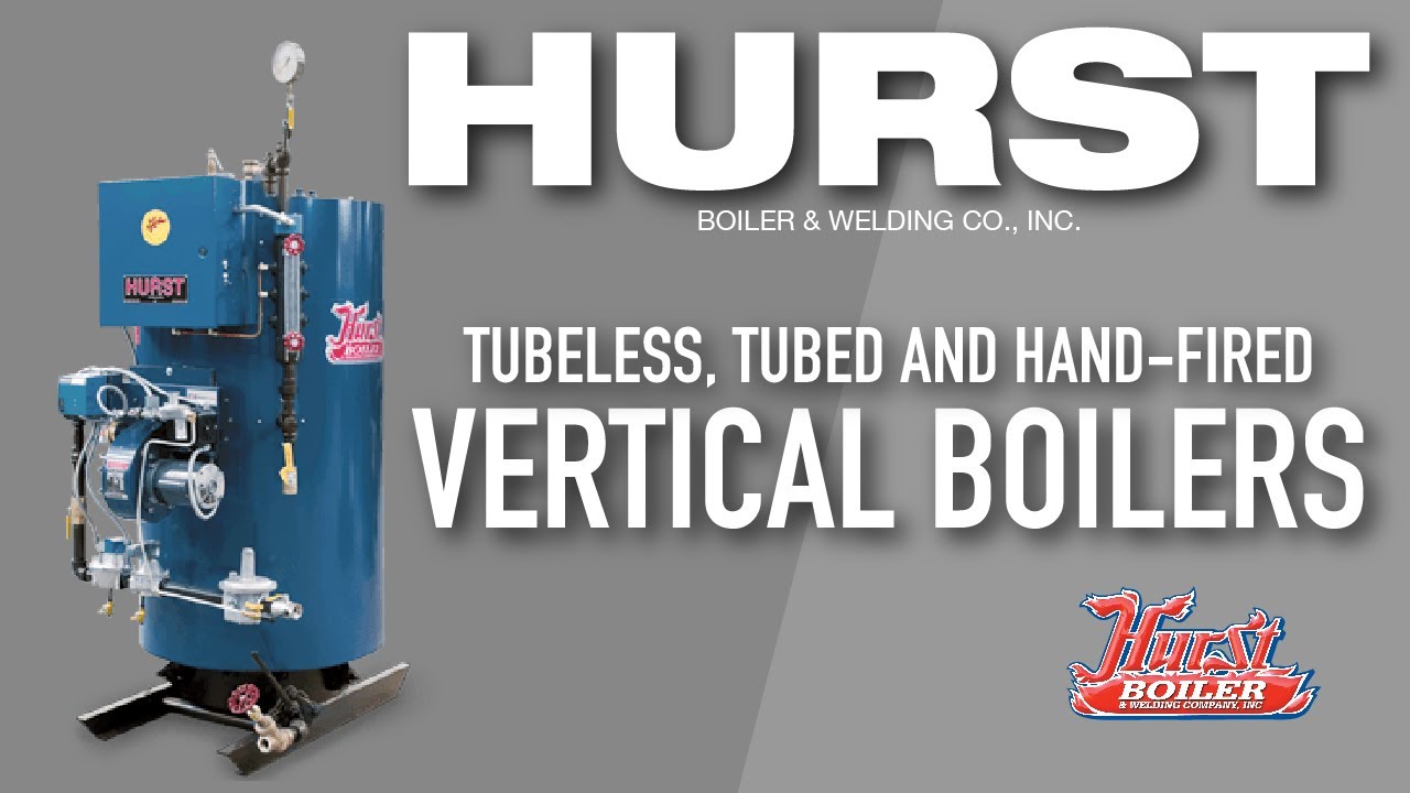 Hurst Tubeless, Tubed, & Hand-Fired Vertical Boilers