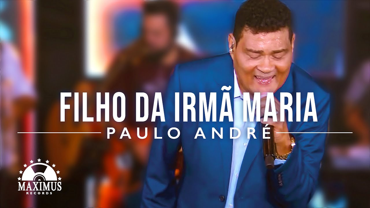 Paulo Andr&eacute; - Filho Da Irm&atilde; Maria (Clipe Oficial Maximus Records)