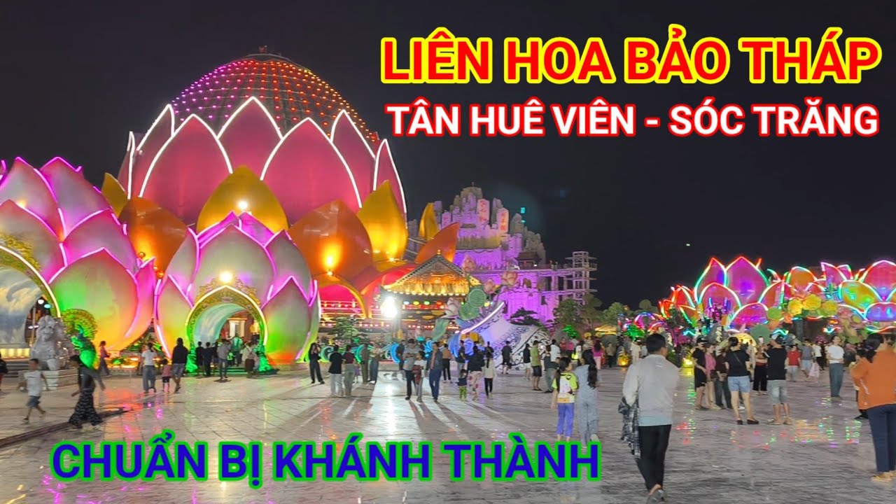 LIÊN HOA BẢO THÁP - TÂN HUÊ VIÊN (SÓC TRĂNG) CHUẨN BỊ KHÁNH THÀNH 