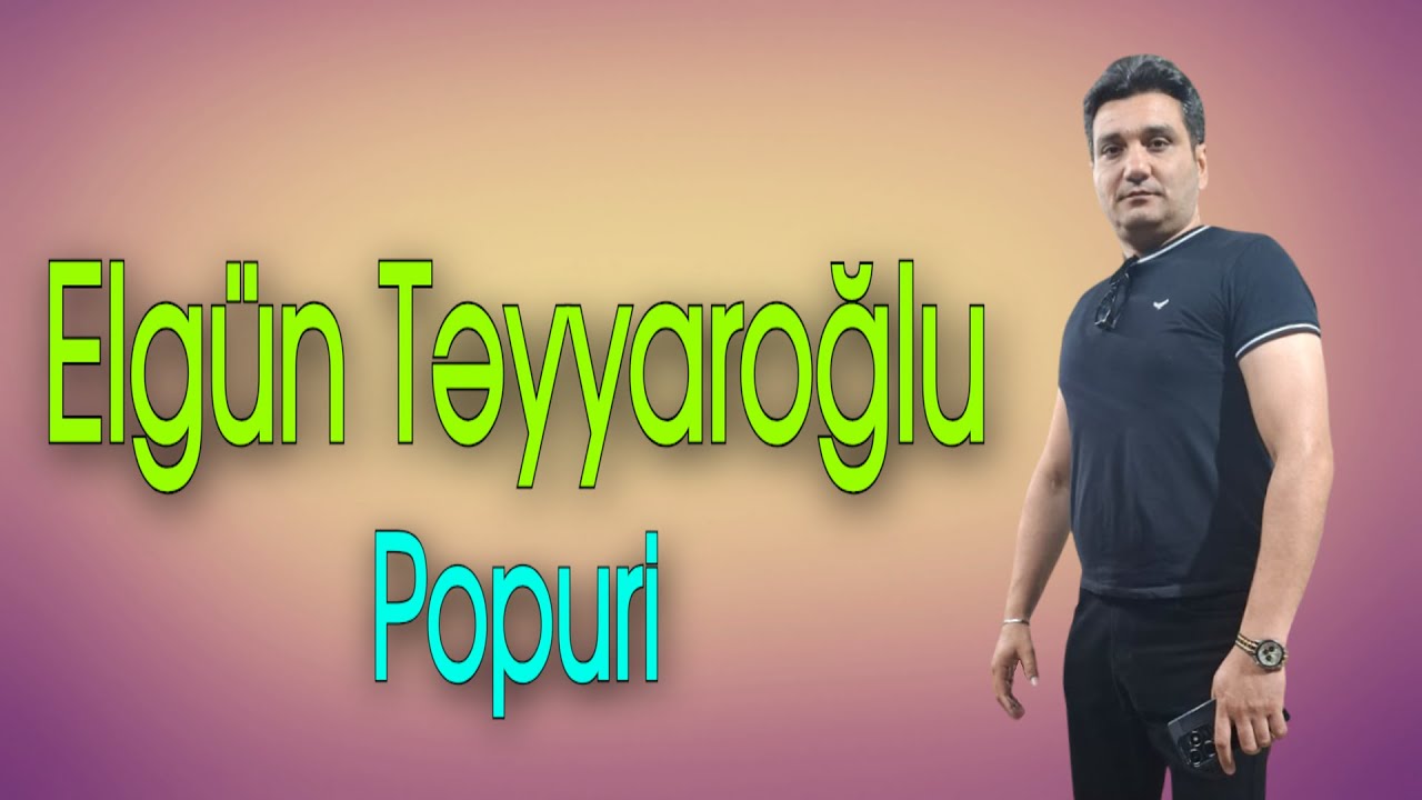 Elgun Teyyaroglu - Popuri / Sen Oynaq Mahnilar