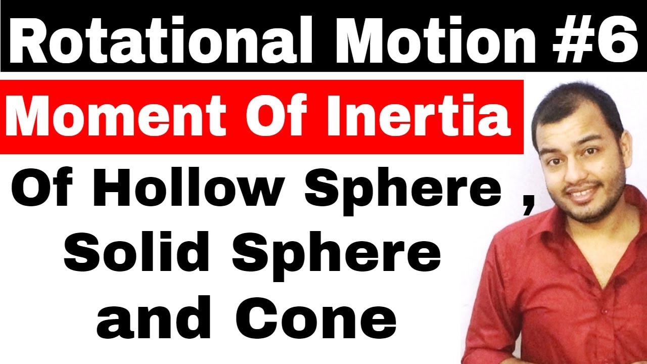 Rotational Motion 06 || Moment Of Inertia Of  Sphere and Cone || MOI of solid Sphere JEE MAINS /NEET