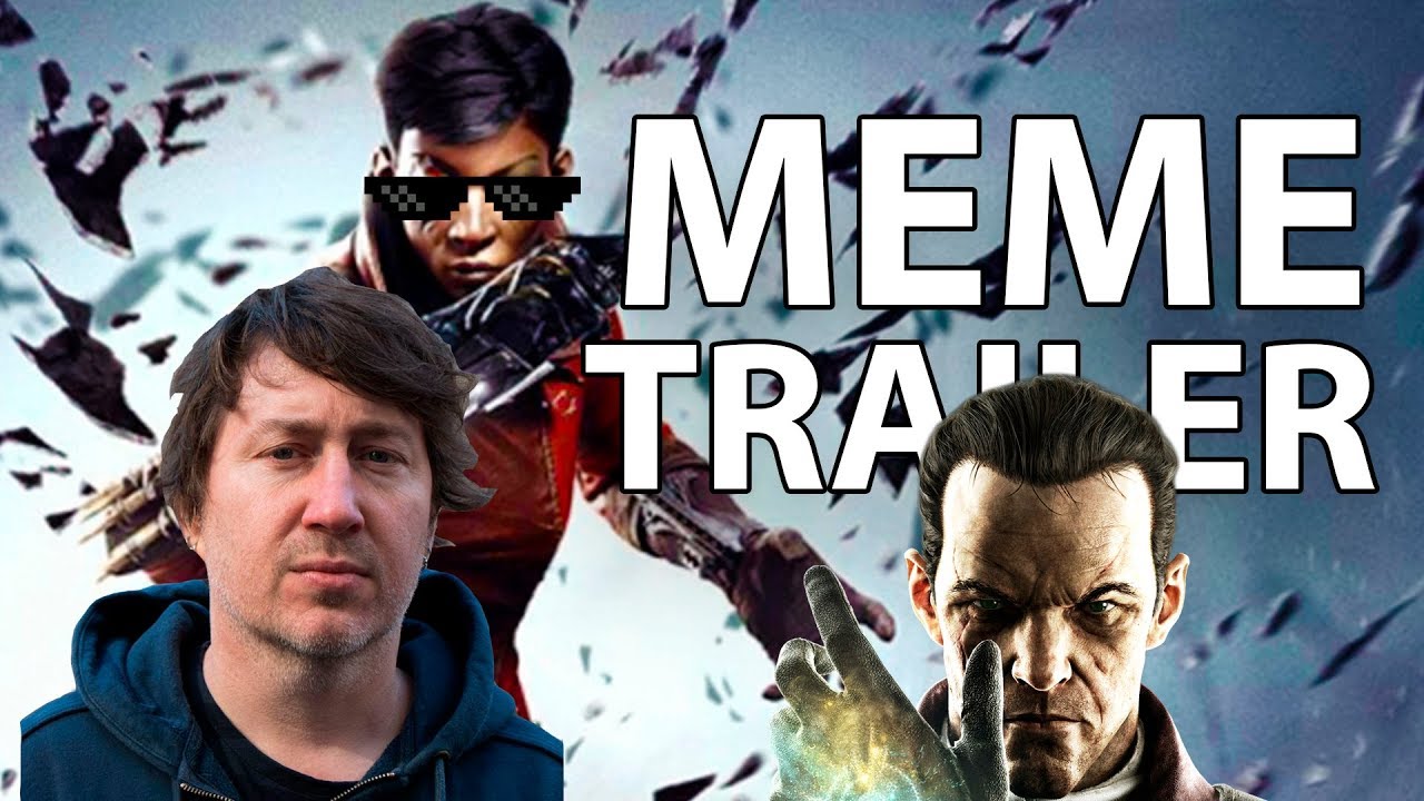 DISHONORED: DEATH OF THE OUTSIDER MEME TRAILER