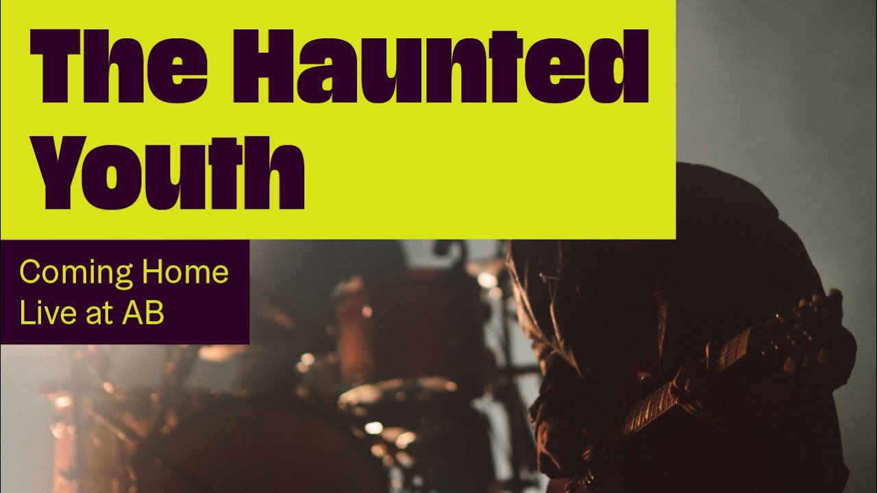 The Haunted Youth - Coming Home (Live at AB)