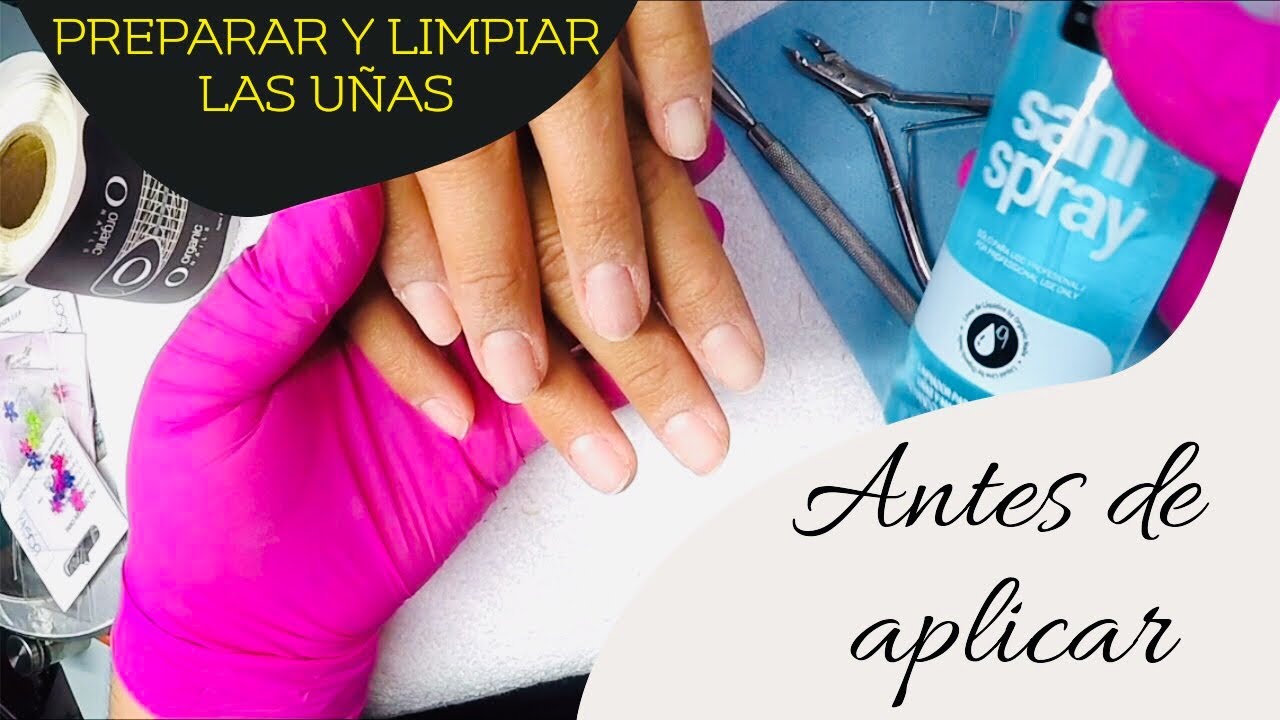 PREPARACION DE LA U&Ntilde;A / PREPARAR Y LIMPIAR LA U&Ntilde;A ANTES DE APLICAR ACR&Iacute;LICO