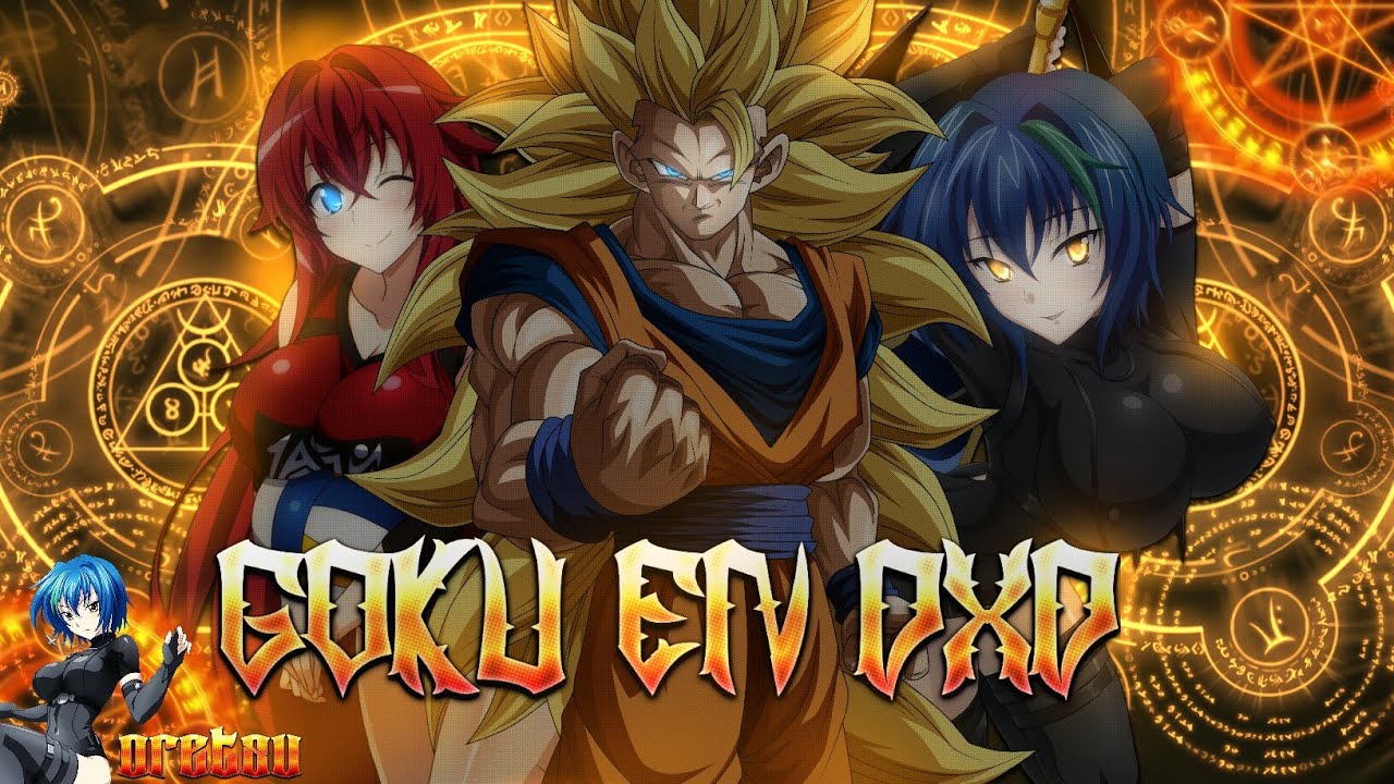 Goku en dxd  (goku X harem)/ qhps goku iba a highschool dxd  parte 1