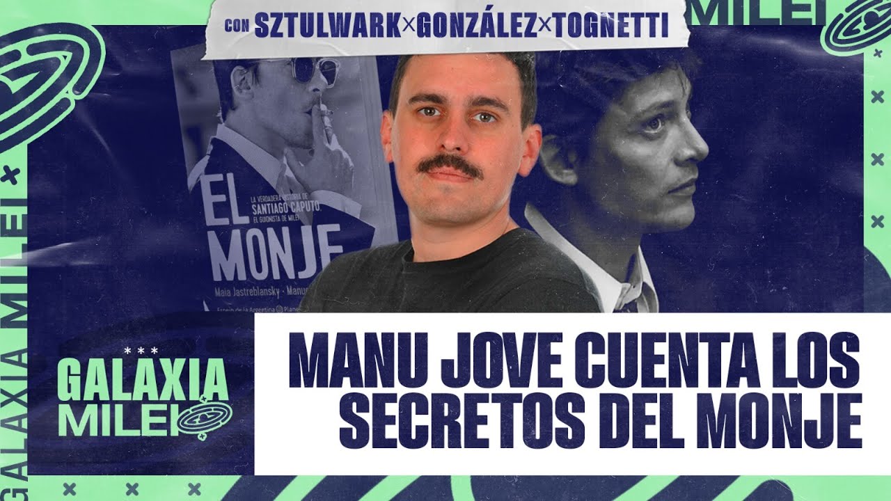 GALAXIA MILEI: MANU JOVE CUENTA LOS SECRETOS DEL MONJE - SIEMPRE ES HOY - AM 530
