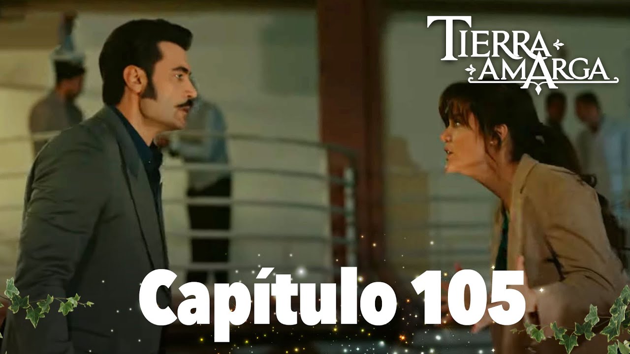 Tierra Amarga - Cap&iacute;tulo 105