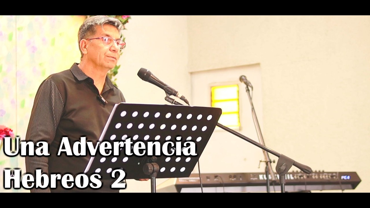 Una Advertencia - Hebreos 2
