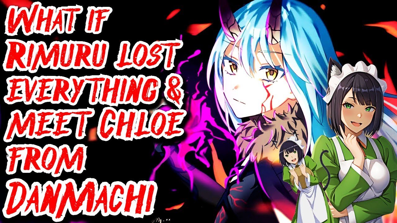 What if Rimuru Lost Everything & meet Chloe from DanMachi | Movie | Tensura x DanMachi | @StaciaPLE