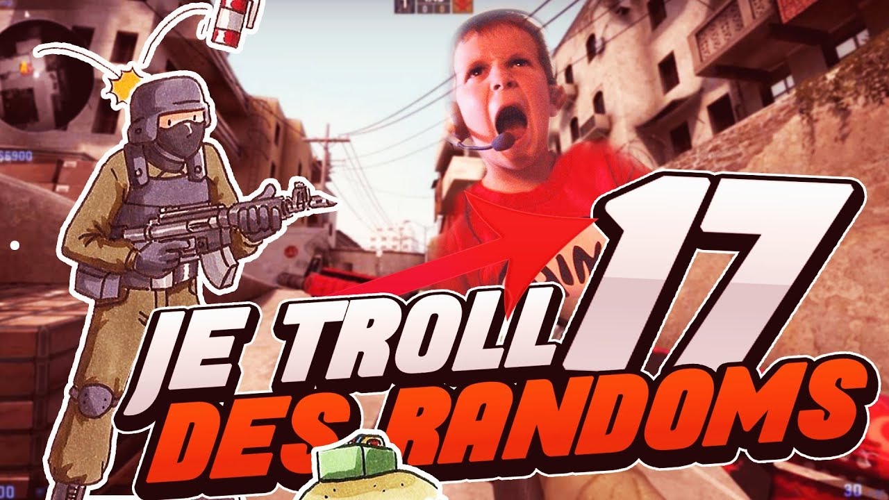 JE TROLL DES RANDOMS #17 (CS:GO FR)