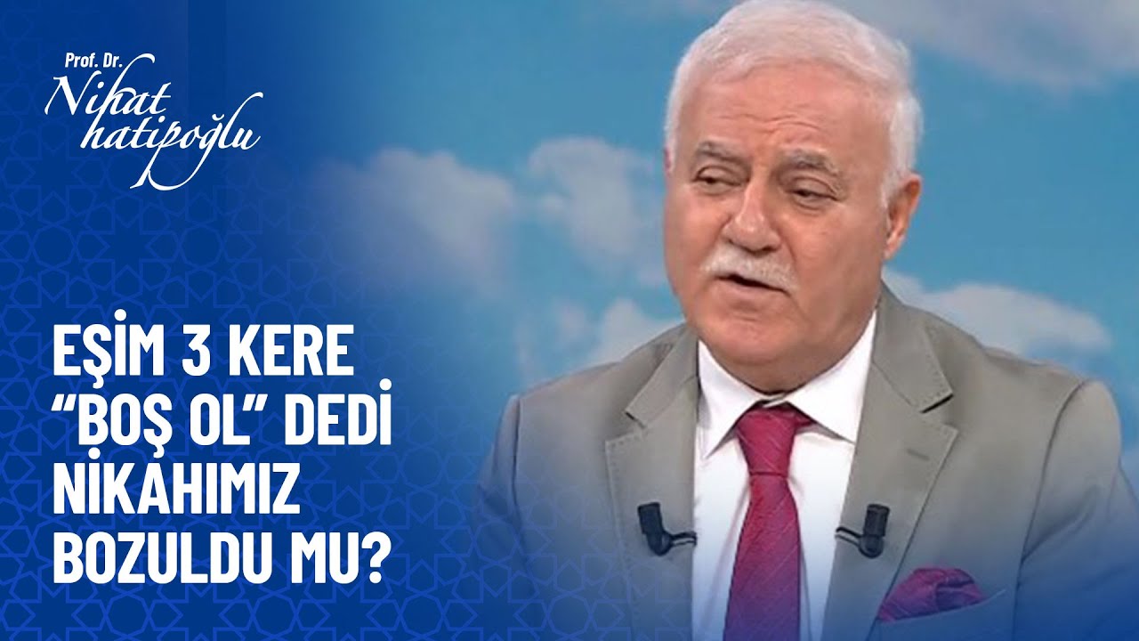Eşim Boş ol dedi nikahımız bozuldu mu? -  Nihat Hatipoğlu Sorularınızı Cevaplıyor 403. Bölüm