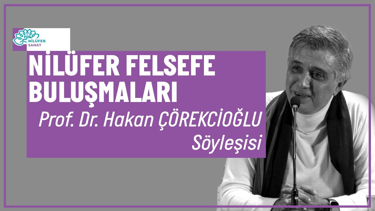Prof. Dr. Hakan Çörekcioğlu | Nietzsche'de Yenir Bir Varoluş Tarzının Koşulu: Yaşam ve Evet Demek