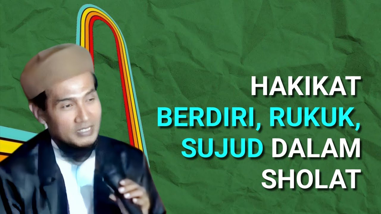 KH. MUKHLASON ROSYID 💥 HAKIKAT BERDIRI, RUKUK, SUJUD DALAM SHOLAT 