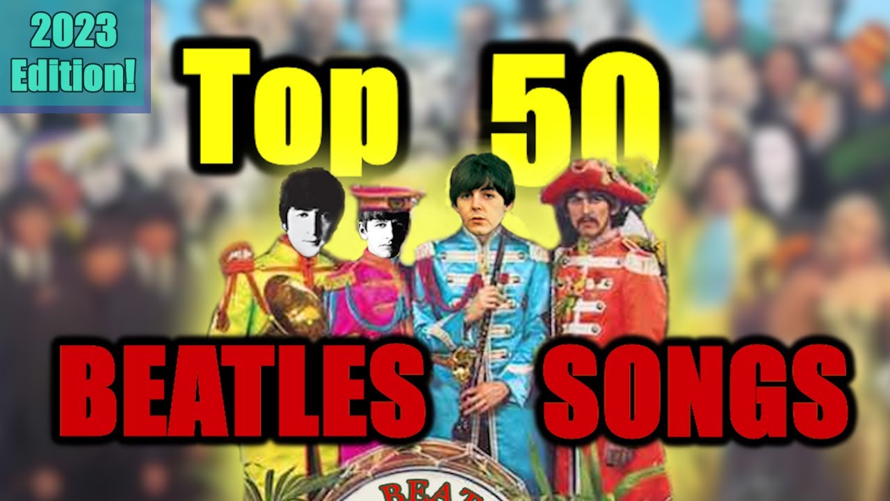 My TOP 50 FAVORITE Beatles Songs (2023 Edition)