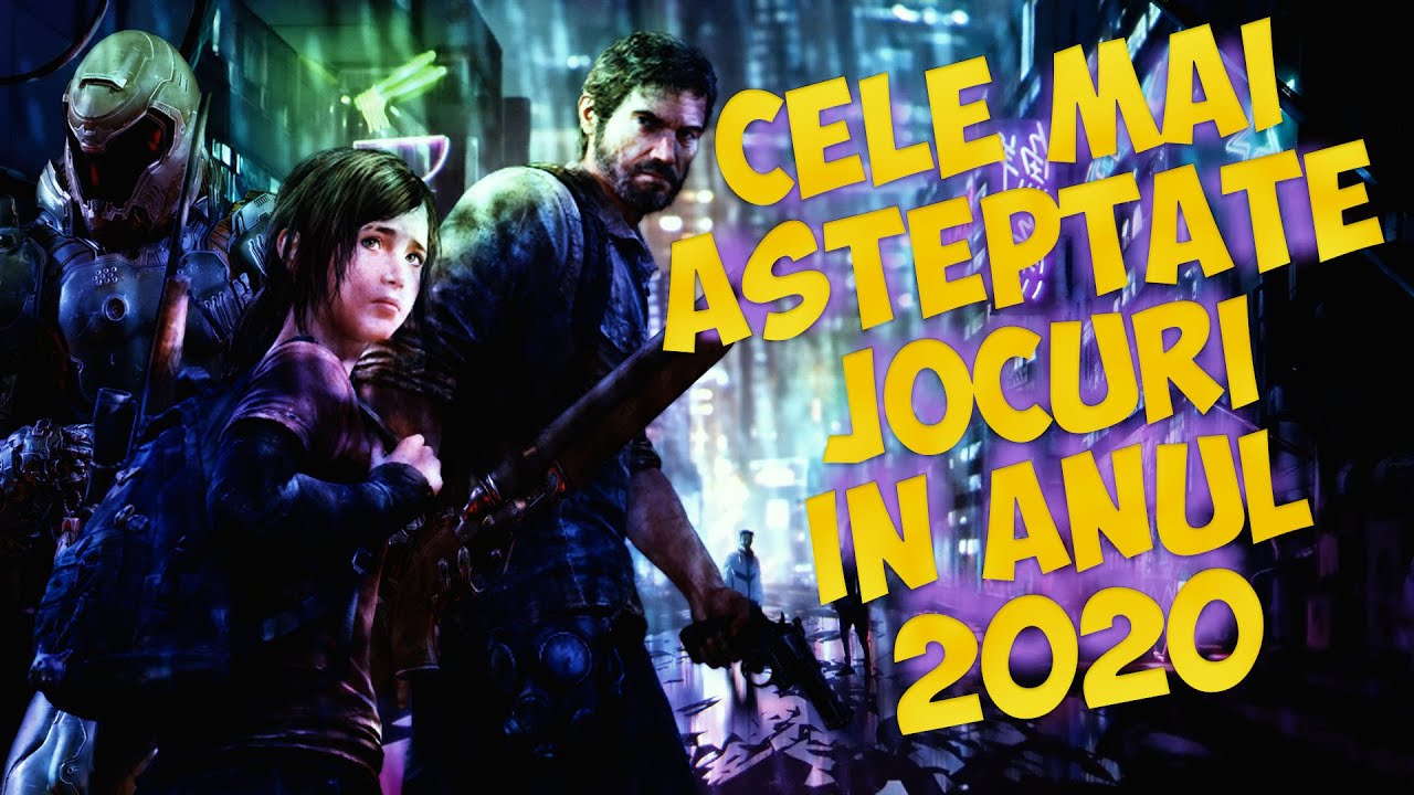 Cele mai așteptate jocuri în anul 2020