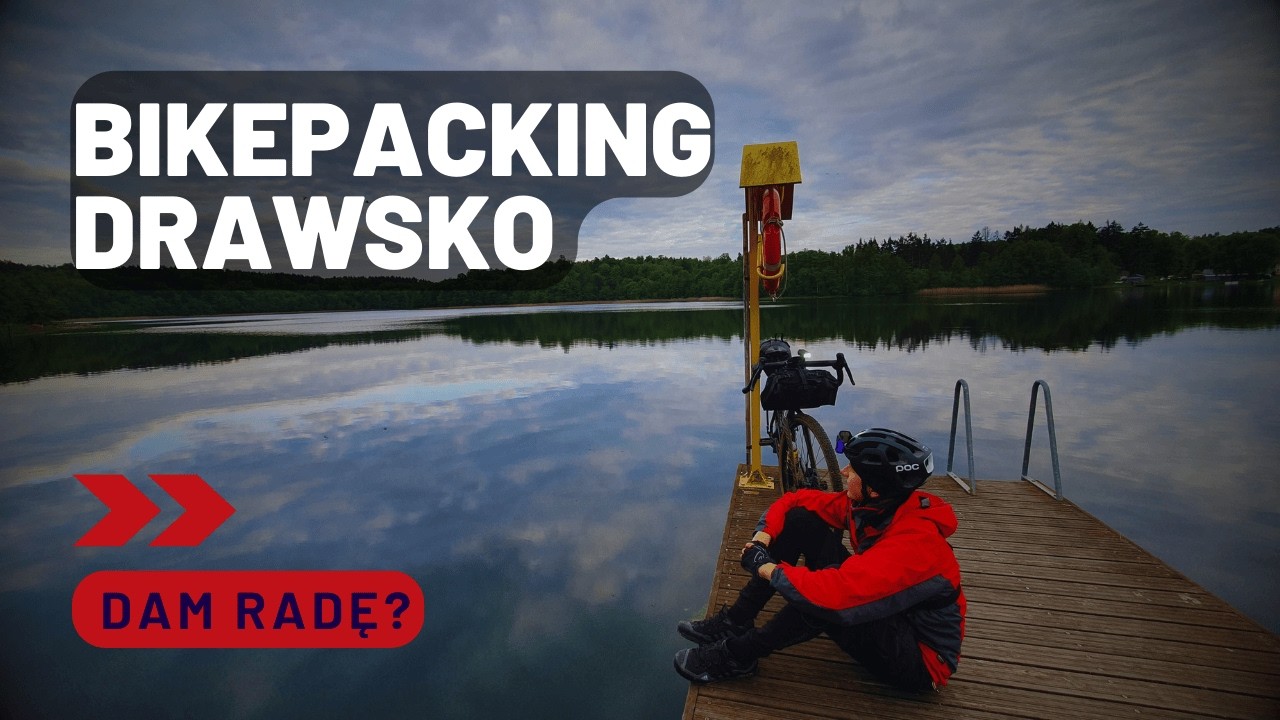 Bikepacking Jezioro Drawsko! - 2 pętle