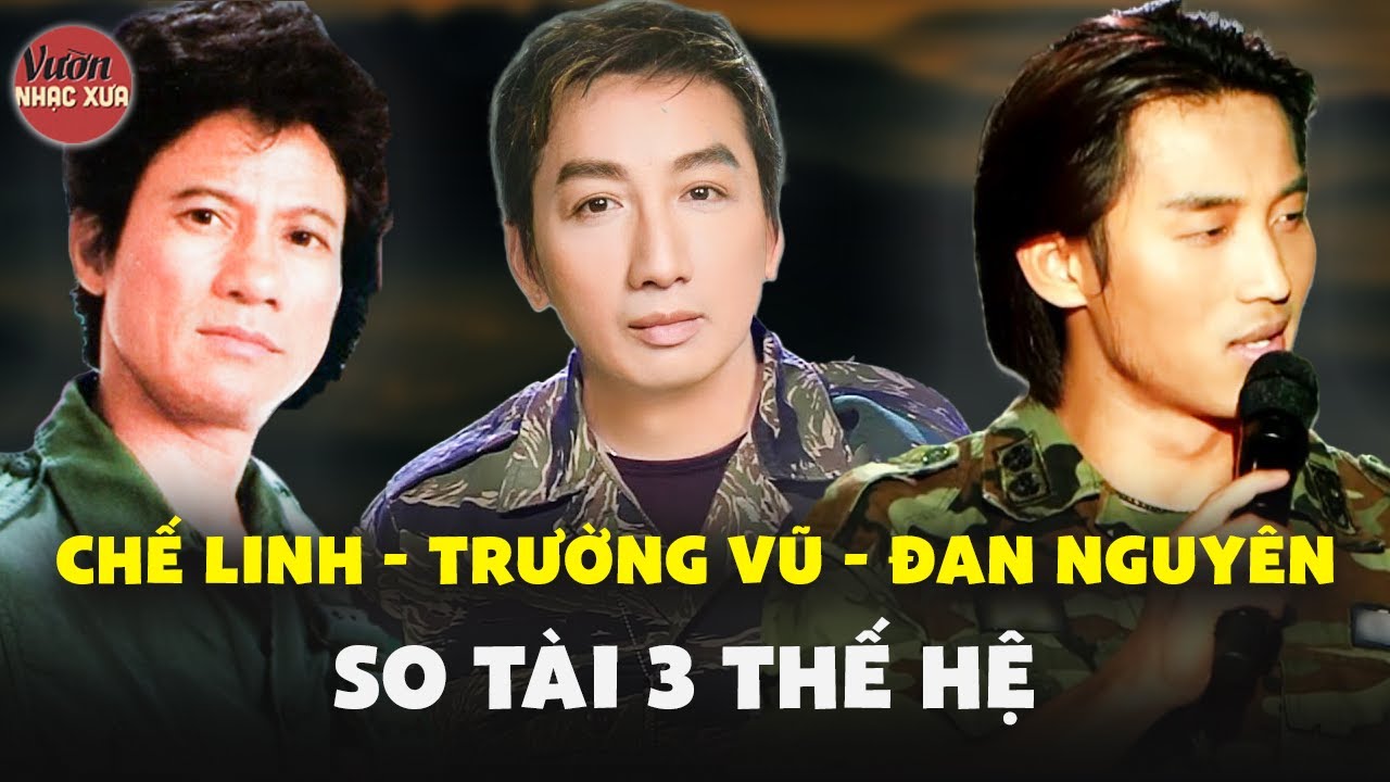 So Tài 3 Thế Hệ | Ai Là Người Hát Nhạc Lính Hay Nhất? | Chế Linh, Trường Vũ, Đan Nguyên