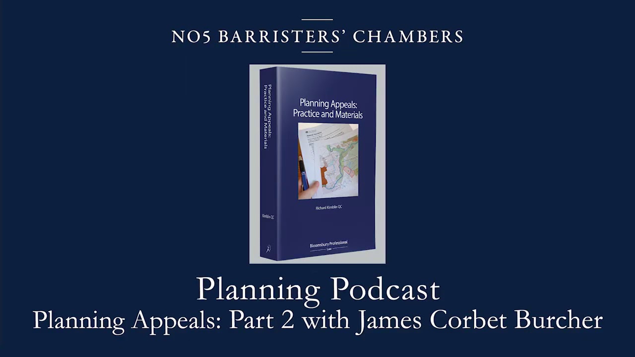 Planning Podcast: Planning Appeals Part 2 with James Corbet Burcher