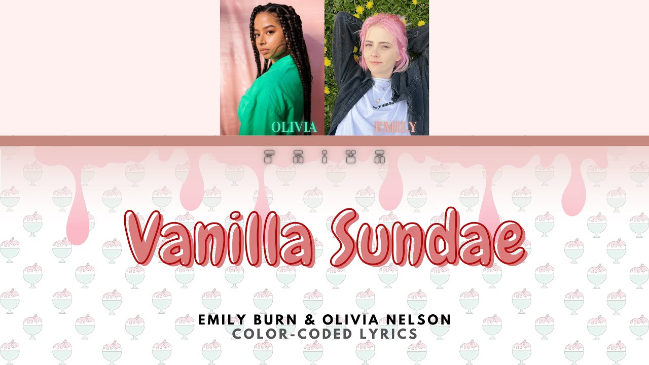 [COLOR-CODED-LYRICS] EMILY BURNS AND OLIVIA NELSON - VANILLA SUNDAE