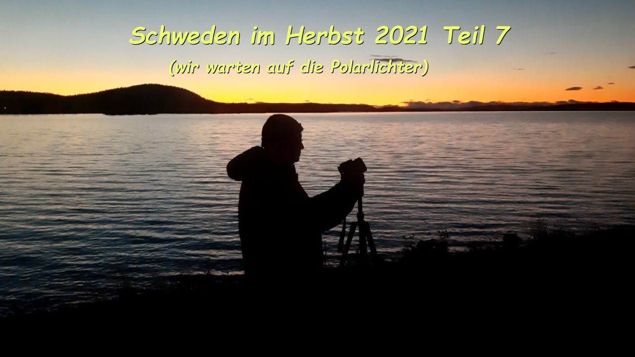 Schweden im Herbst 2021 Teil 7 - Unsere Jagd nach den Polarlichtern