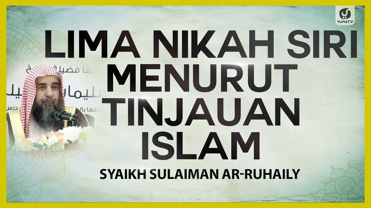 Lima Nikah Siri Menurut Tinjauan Islam - Syaikh Sulaiman Ar-Ruhaily #NasehatUlama