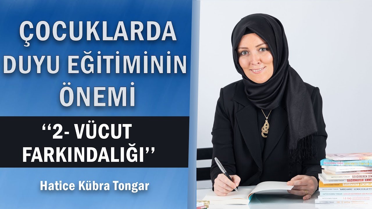 ÇOCUKLARDA DUYU EĞİTİMİ-2 VÜCUT FARKINDALIĞI | Hatice Kübra Tongar
