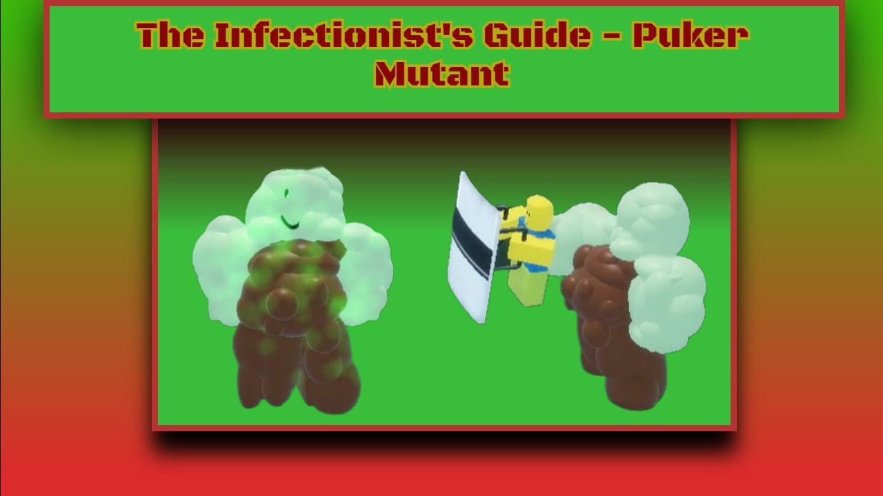 The Infectionist's Guide - Part 1 - Puker Mutant