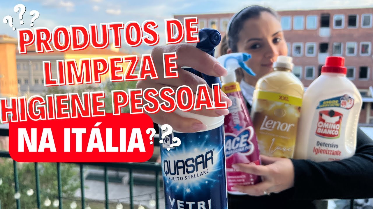 QUAIS SÃO E QUANTO CUSTAM OS PRODUTOS DE LIMPEZA E HIGIENE PESSOAL NA ITÁLIA