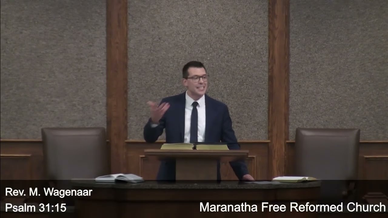 My Times Are in Thy Hand | Psalm 31:15 | Rev. M. Wagenaar | January 4, 2026