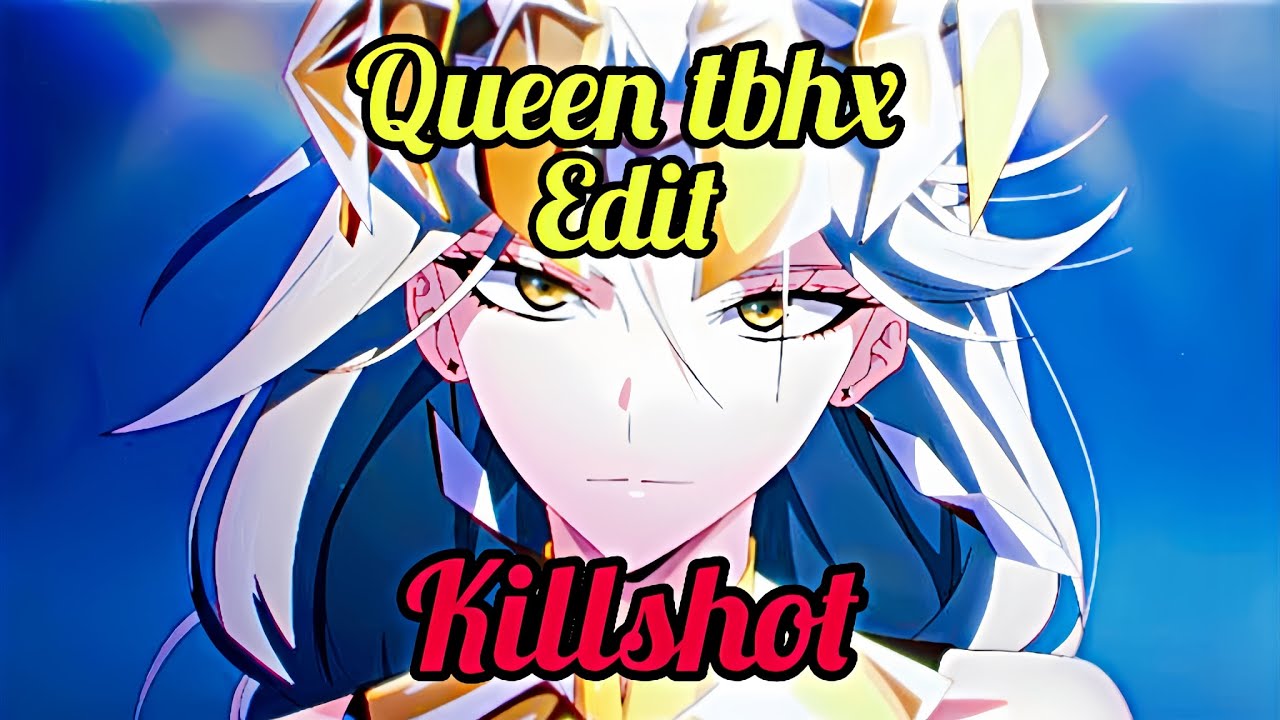 Queen tbhx killshot edit (by Infinity)