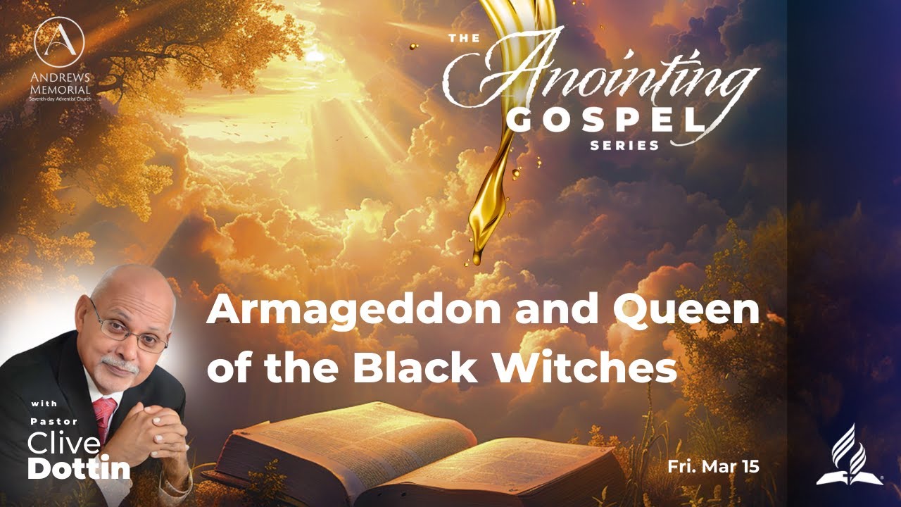 The Anointing Gospel | Armageddon & Queen of the Black Witches | Pastor Clive Dottin | Mar 15, 2024