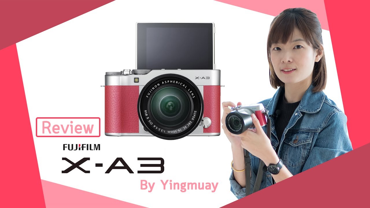 ้รีวิว Fujifilm X-A3 by Yingmuay