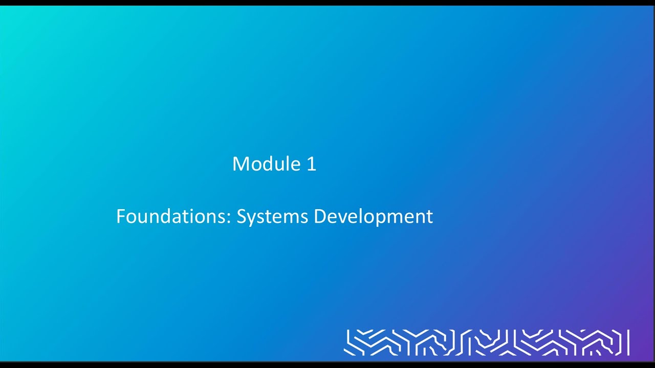 Module 1 - Foundations: Systems Development