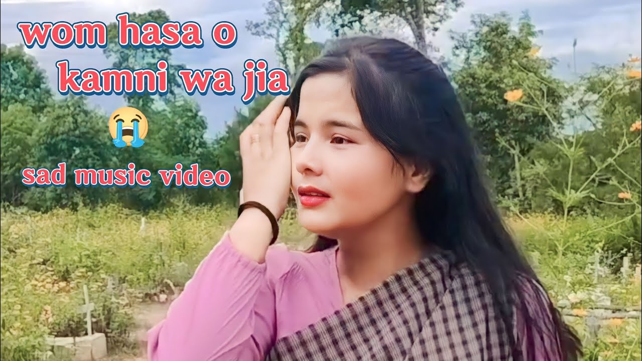 Wom hasa o kamni wa jia😭 (sad music video)@ophinofficialchannel serial PYNSKHEM RATA 💕
