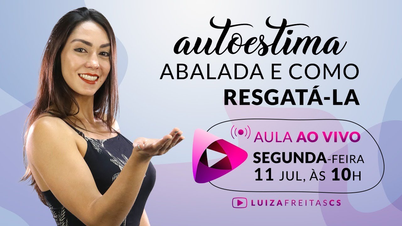 AULA AO VIVO: Autoestima abalada e como resgatá-la