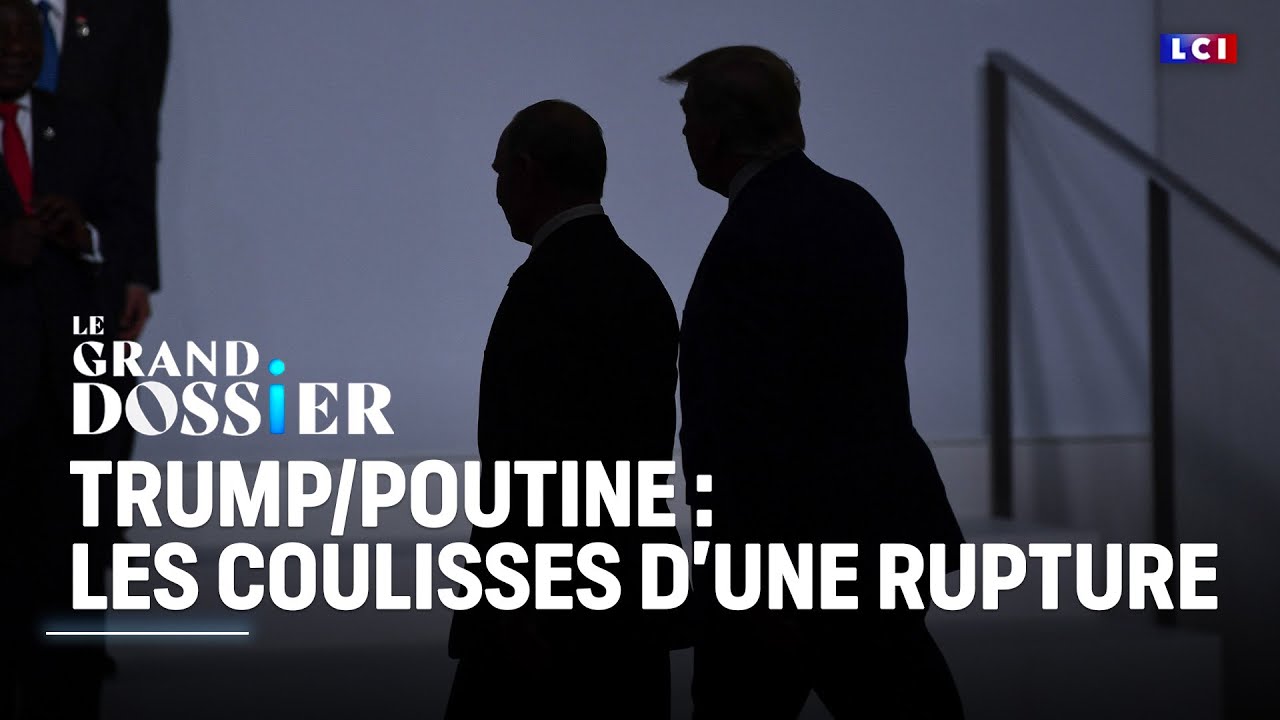 Le Grand Dossier - Trump/Poutine : les coulisses d'une rupture ｜LCI