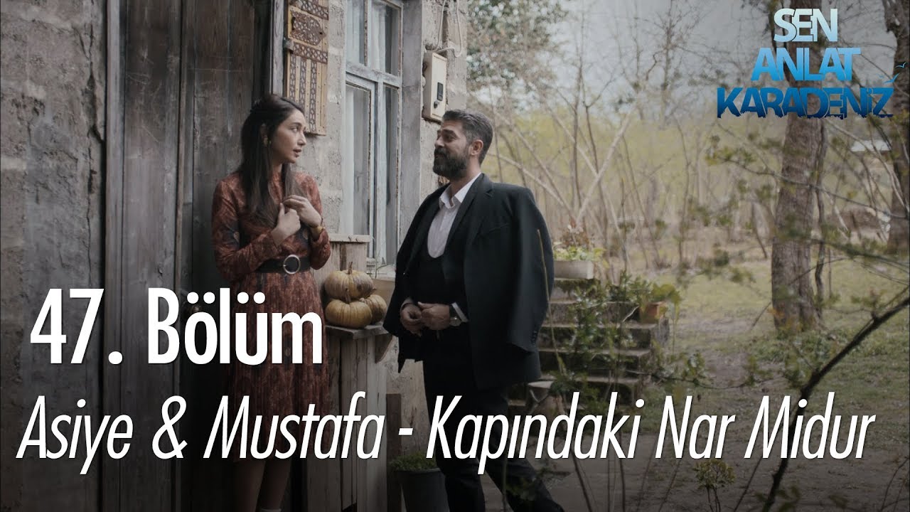 Asiye & Mustafa - Kapındaki Nar Midur? - Sen Anlat Karadeniz 47. Bölüm