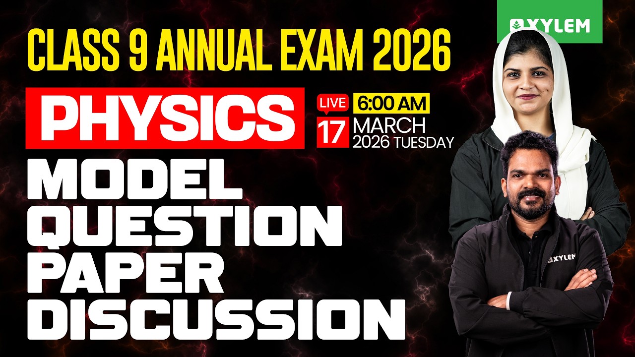 Class 9 Physics Annual Exam 2026 | MODEL QUESTION PAPER DISCUSSION | Xylem Class 9