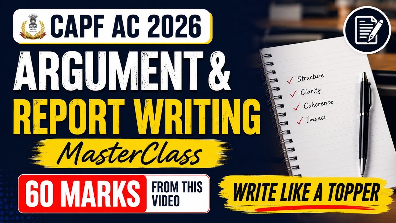 CAPF AC 2026 Paper 2: Argument & Report Writing Complete MasterClass