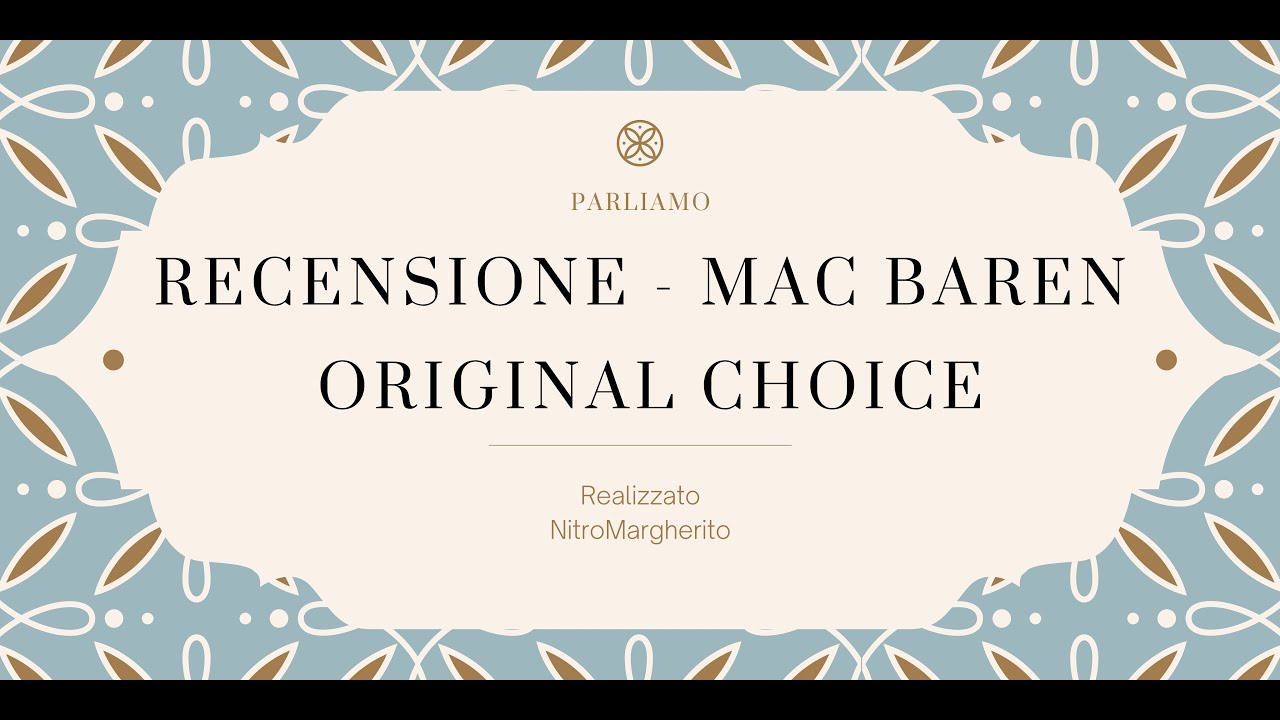 Recensione - MAC BAREN ORIGINAL CHOICE