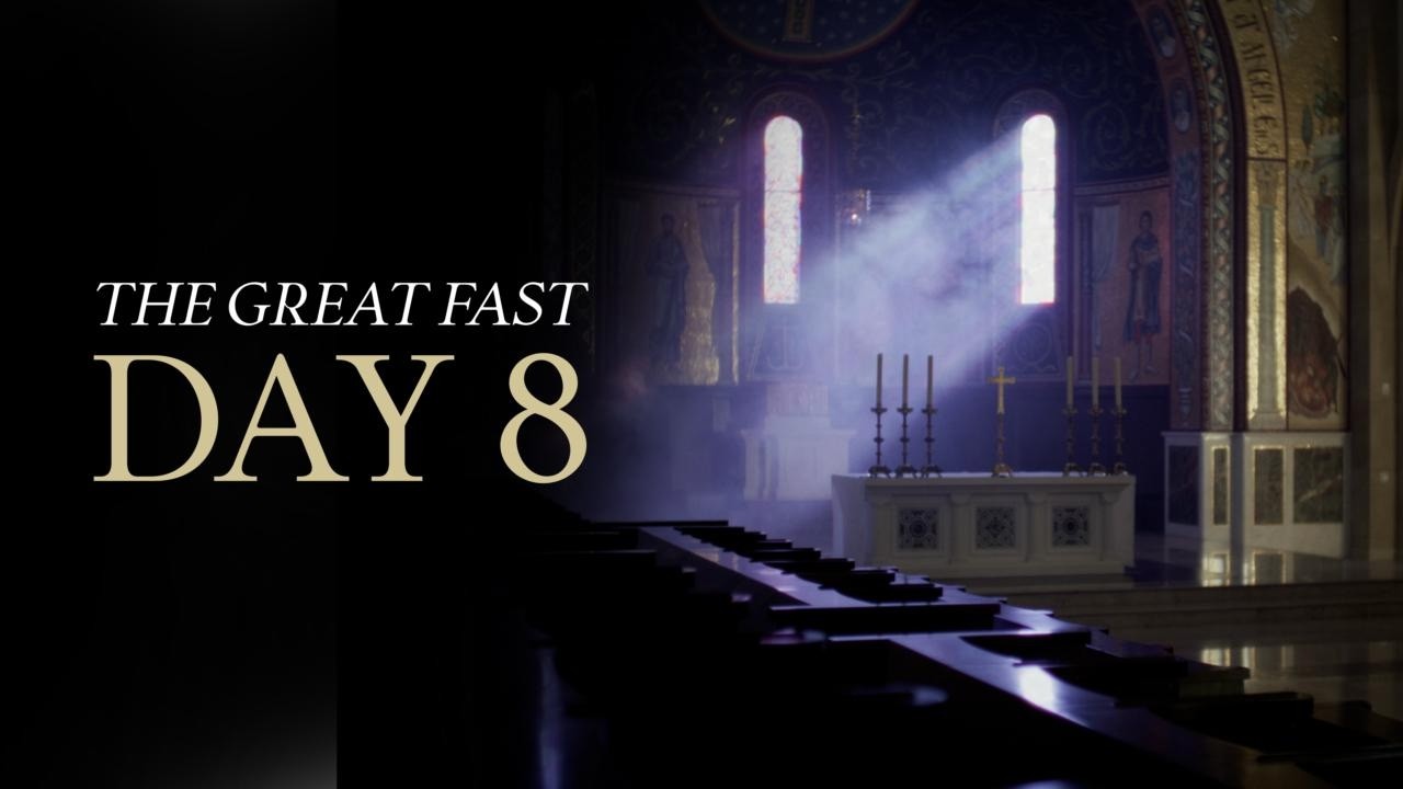 The Great Fast | Day 8