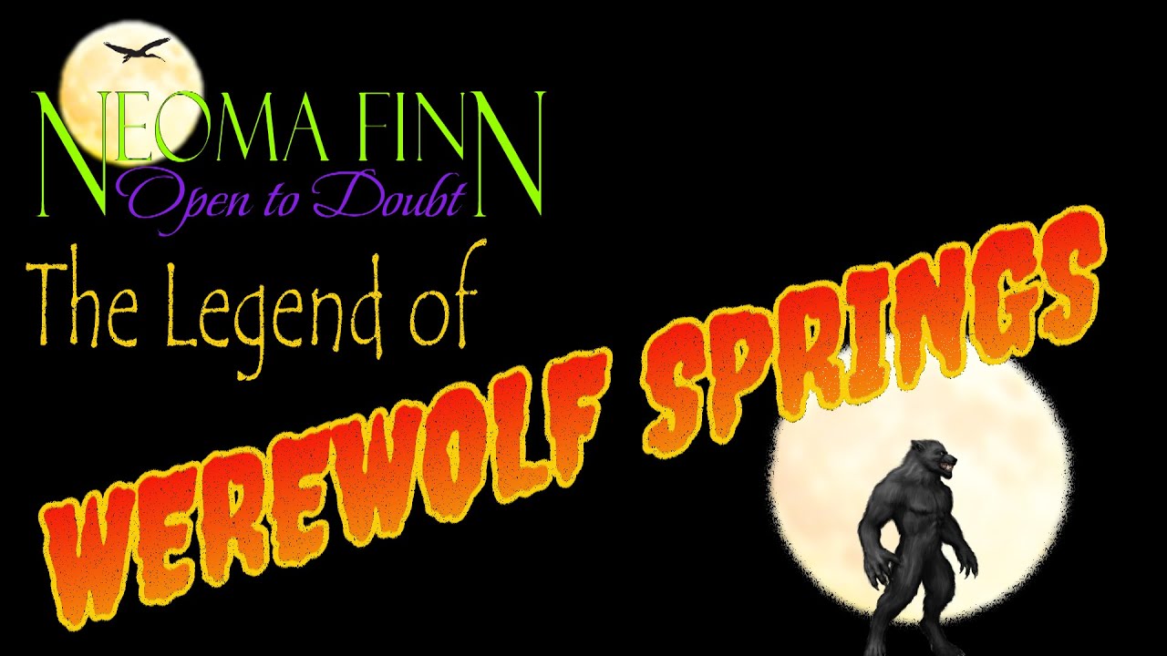 THE LEGEND OF WEREWOLF SPRINGS