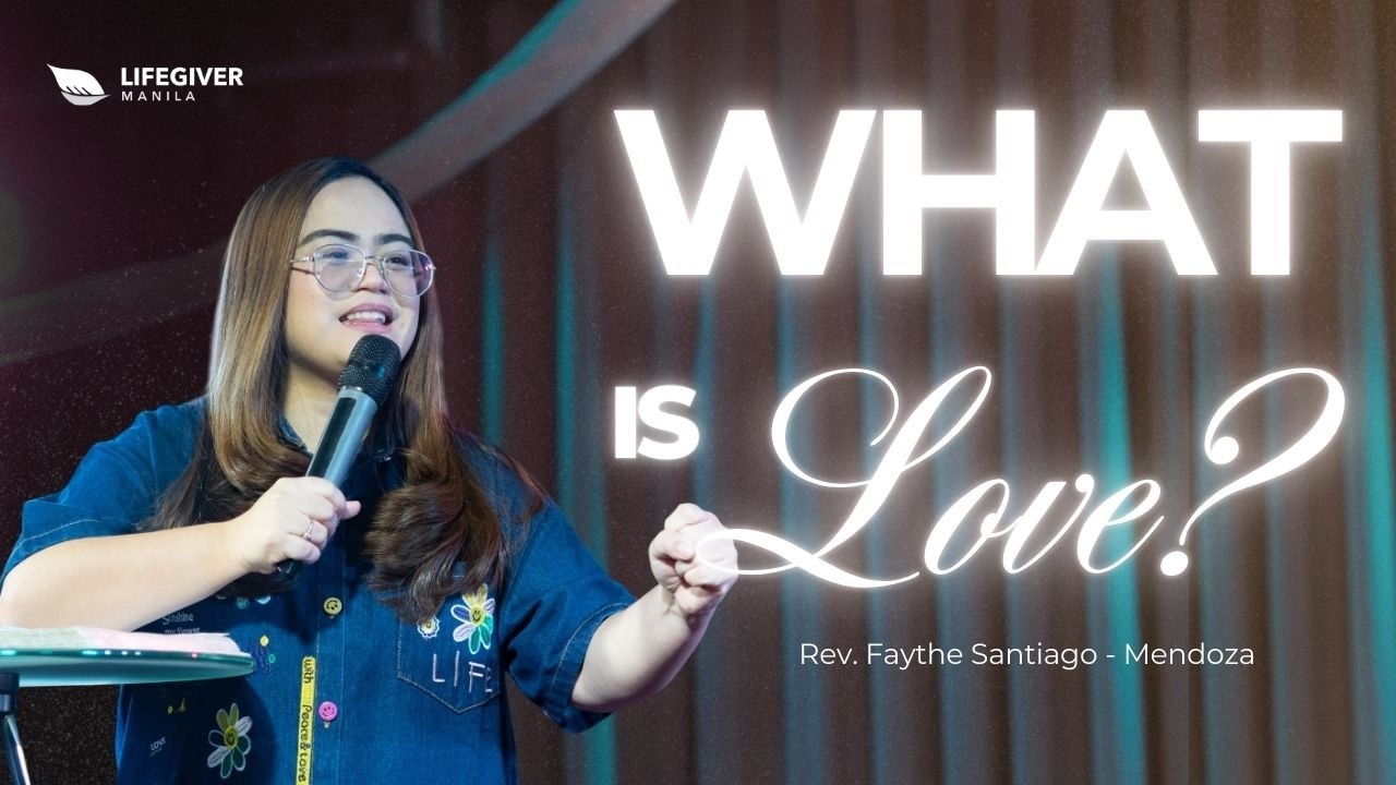 WHAT IS LOVE | REV. FAYTHE SANTIAGO-MENDOZA