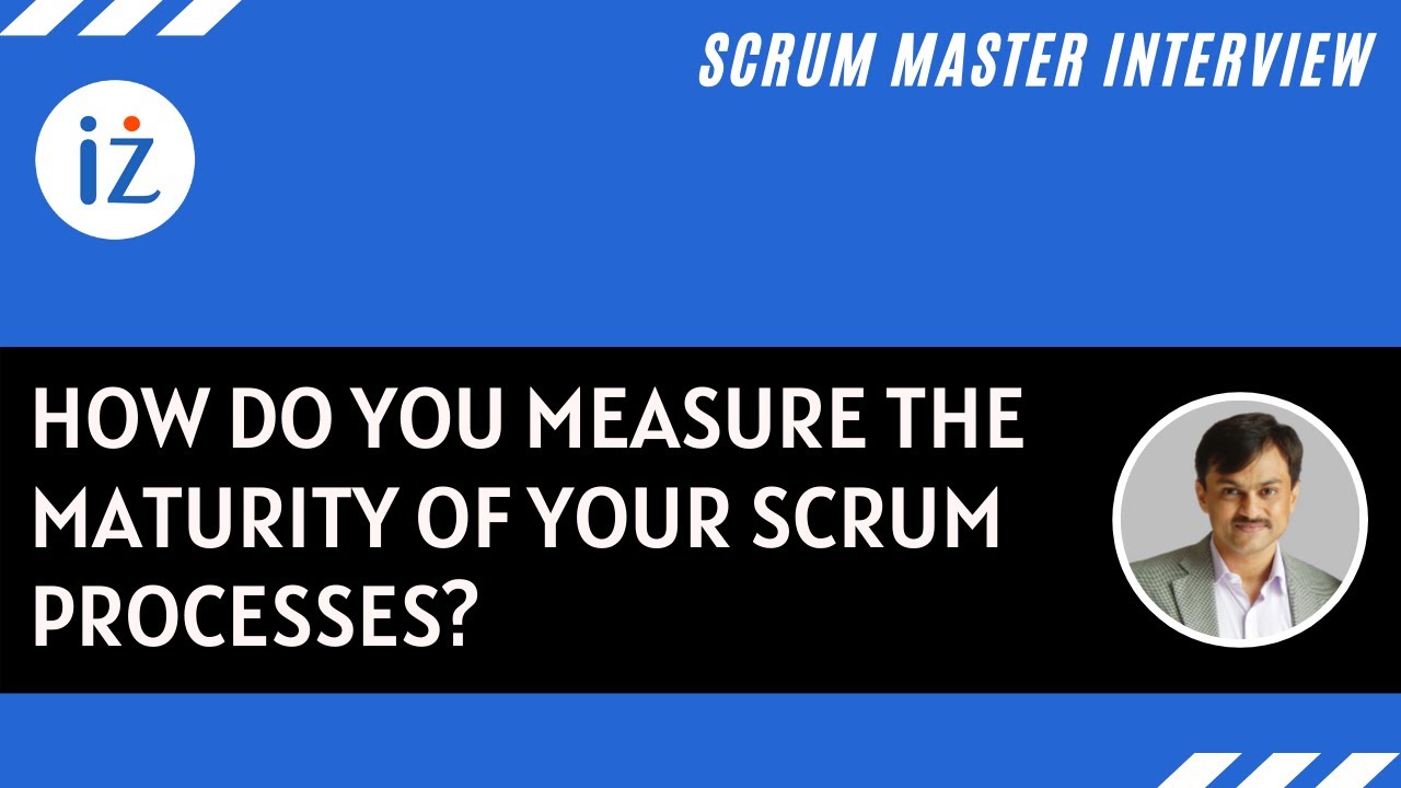 How do you measure the maturity of your scrum processes?