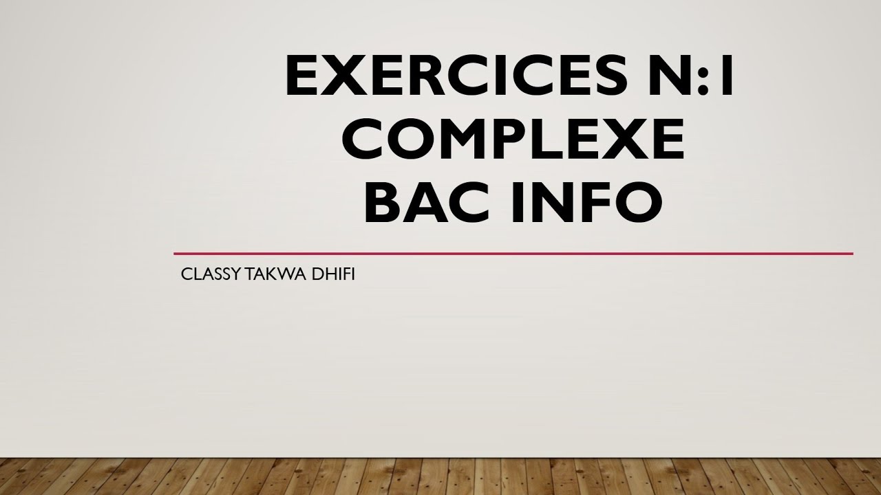 #bac_ Exercice 1 complexe bac info